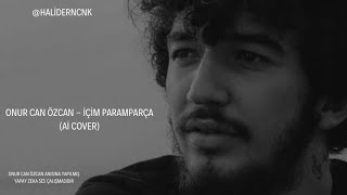 Onur Can Özcan - İçi̇m Paramparça (Ai̇ Cover)