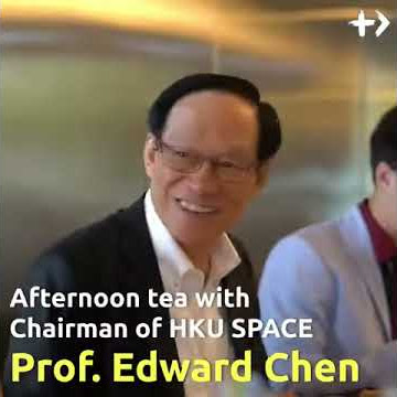 Afternoon Tea with Prof. Edward Chen, Chairman of HKU Space