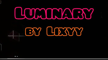 My gameplay of "Luminary" by Lixyy [Hard] — Geometry Dash