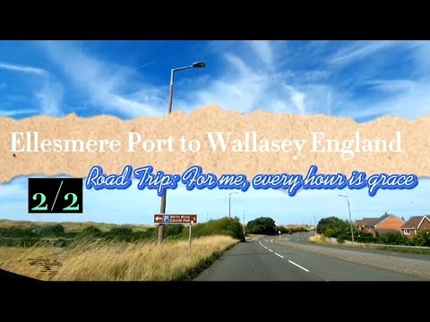 Road Trip 2/2 | from Ellesmere Port to Wallasey England