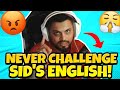 NEVER CHALLENGE SID&#39;S ENGLISH!😤🤬
