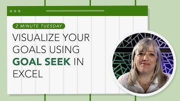 2 Minute Tuesday -Visualizing your Goals using Goal Seek in Excel