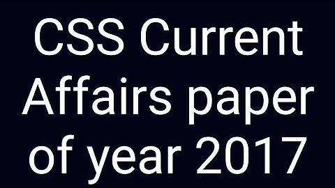 CSS past papers | CSS past paper solution | CSS Current affairs paper of year 2017