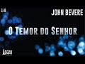 John Bevere - O Temor do Senhor 1/8