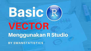 DASAR PEMROGRAMAN R STUDIO part 2 | Pengenalan data Vector