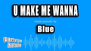 Blue - U Make Me Wanna (Karaoke Version)