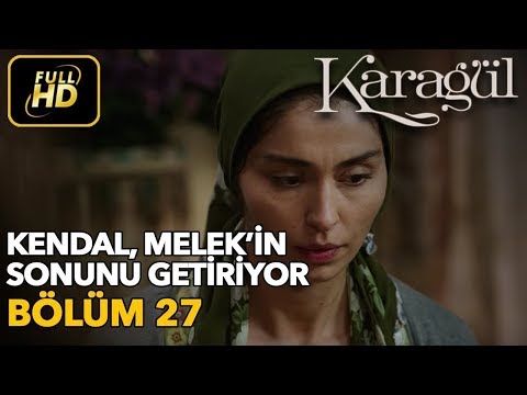 Karagül 27. Bölüm (Full HD Tek Parça) Kendal, Melek'in Sonunu Getiriyor