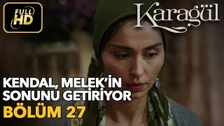 Karagül 27. Bölüm (Full HD Tek Parça) Kendal, Melek'in Sonunu Getiriyor