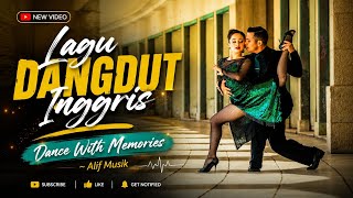 Lagu Dangdut Inggris Viral 🕺 Dance With Memories | Alif Musik
