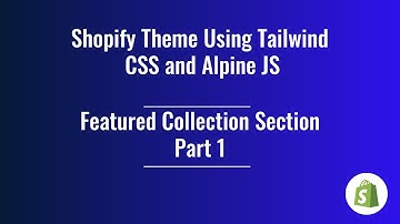 23. Shopify Theme Development  - Featured Collection (Part 1)
