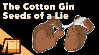 The Cotton Gin  Seeds of a Lie  US History  Extra History