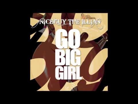 Niceguy The Illian - Go Big Girl (Big Girls Anthem) [Amsterdam Unsigned Artist] [Audio]