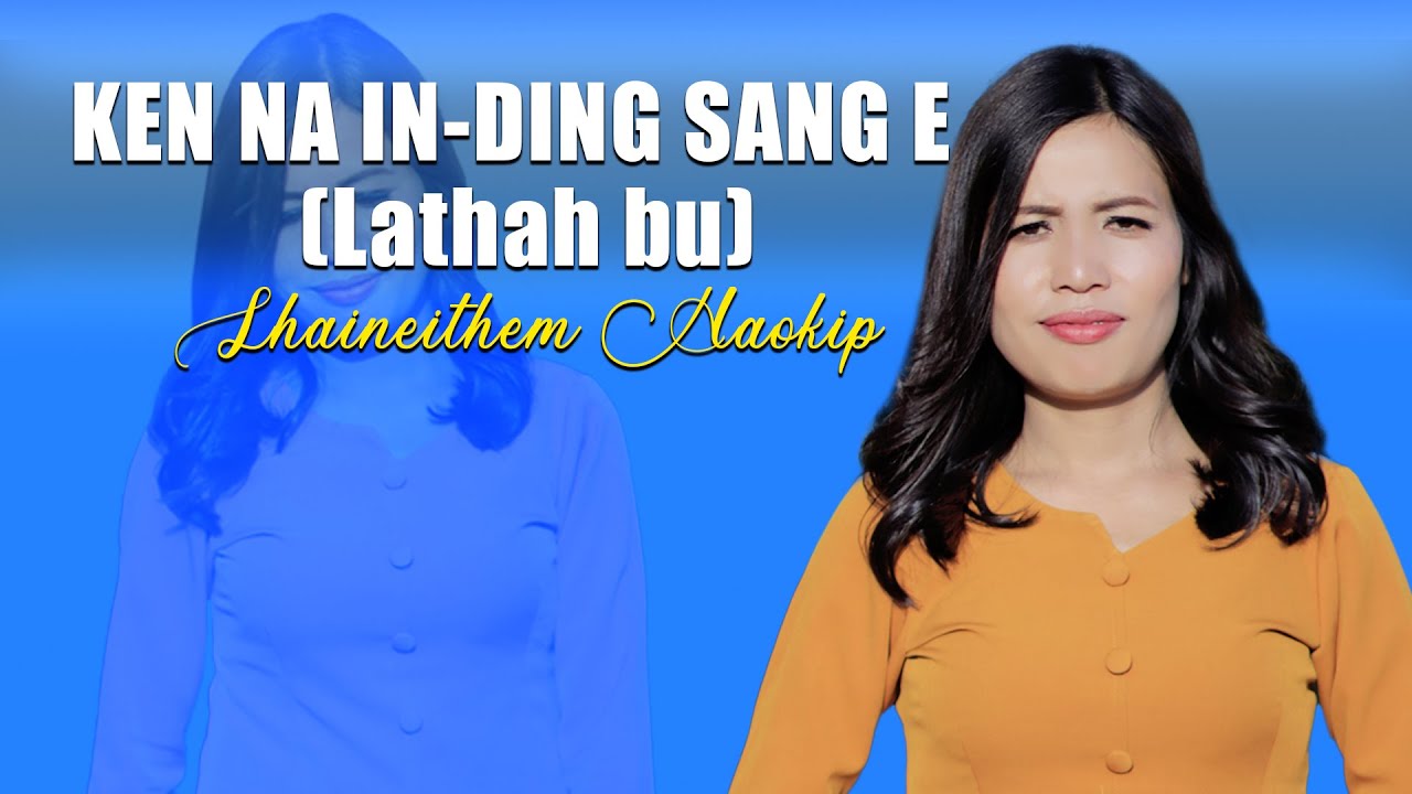 LHAINEITHEM HAOKIP  KEN NA IN DING SANG E  Video processed at GIBEON MEDIA