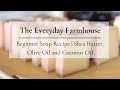 Beginner soap recipe with shea butter  cold process