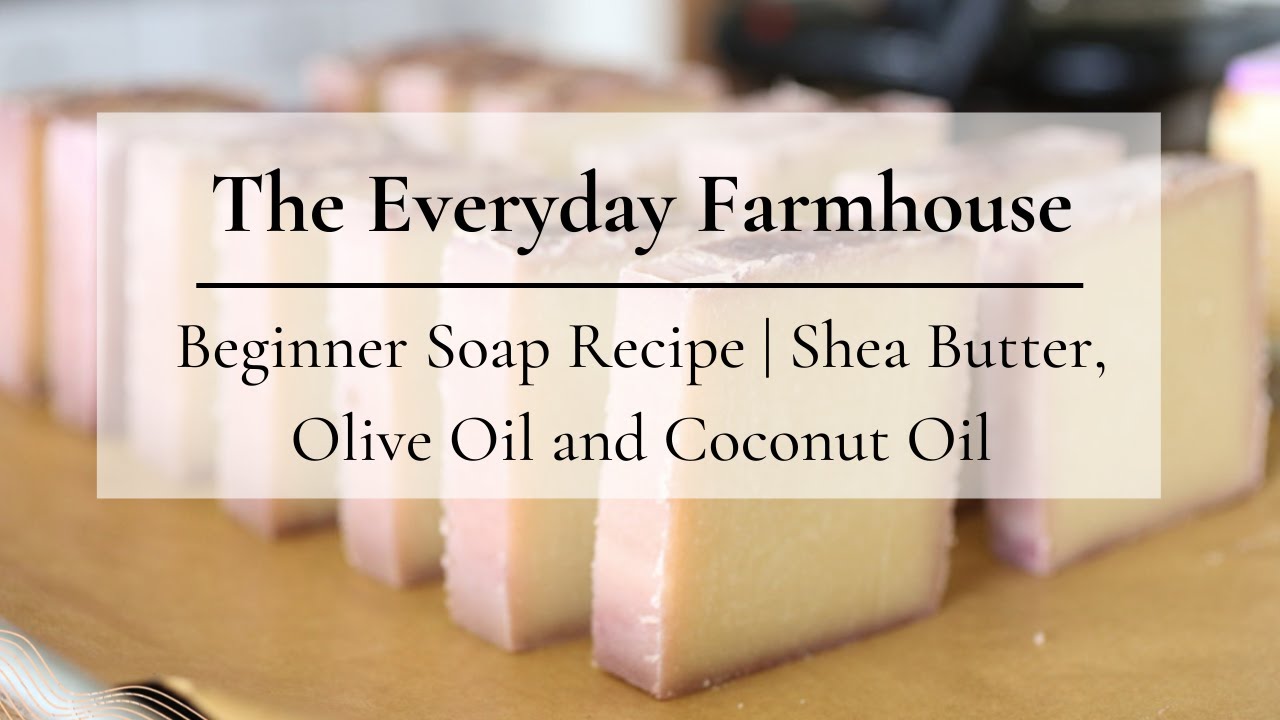 Beginner Soap Recipe with Shea Butter