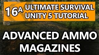 16.a. Unity Tutorial - How to make a Survival Game - Adding Magazine Ammo!