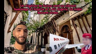 Un Algérien de Suisse rend un vibrant hommage à l'Algérie et à Air Algérie. Sa vidéo devient virale