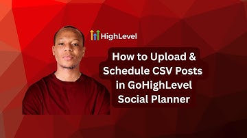 How to Upload & Schedule CSV Posts in GoHighLevel Social Planner