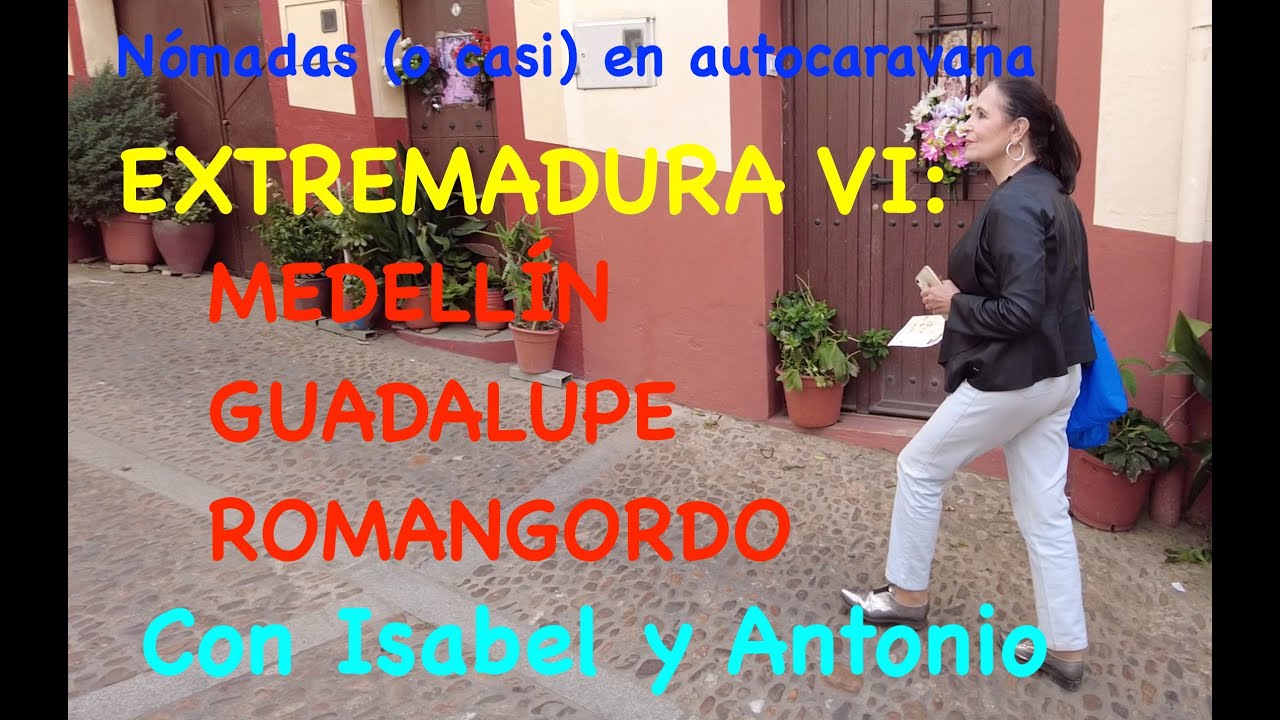014 EXTREMADURA VI en autocaravana MEDELLIN GUADALUPE ROMANGORDO
