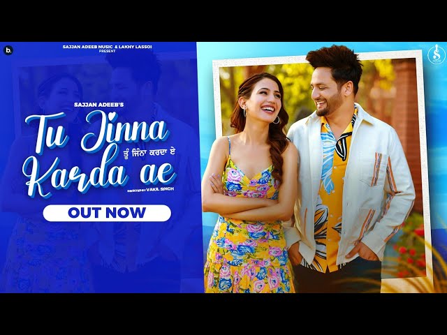 Tu Jinna Karda Ae (Official Video )  Sajjan Adeeb | Khushi Chaudhary | Punjabi Song 2022
