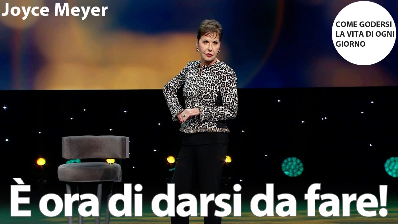È ora di darsi da fare! | Joyce Meyer