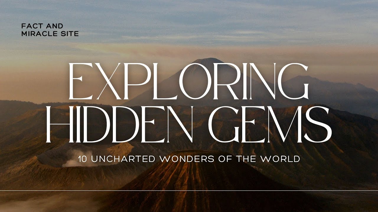 Exploring Hidden Gems 10 Uncharted Wonders of the World YouTube