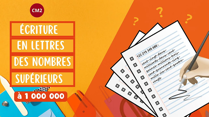 Ecriture en lettres des nombres supérieurs à 1 000 000