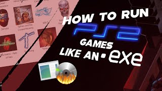How to run PS2 games (on PC) like .exe's! Tutorial