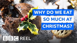 Why do we eat so much at Christmas? - BBC REEL