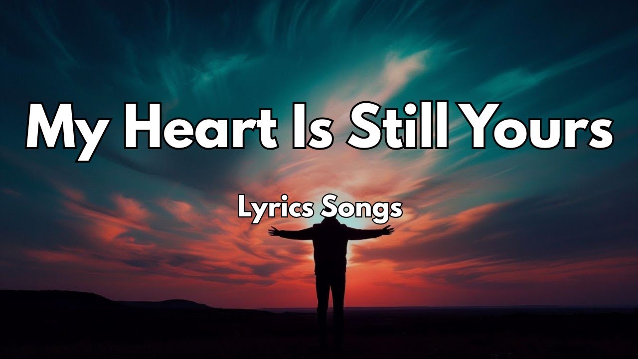 My Heart Is Still Yours💋|New Love Romantic  English (Lyrics) Songs 2026
