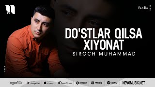 Siroch Muhammad - Do'stlar qilsa xiyonat (audio 2022)