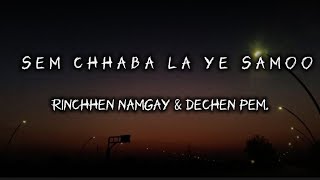 Sem chaba la ye mo (Chorten kora) by Rinchen Namgay & Dechen Pem (Lyrics)