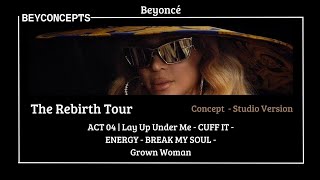 BEYONCÉ  ACT IV (THE REBIRTH TOUR)  CONCEPT TOUR