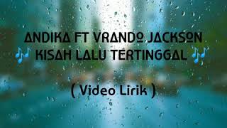 KISAH LALU TERTINGGAL - Andika Ft Vrando Jackson ( Video lirik ) Full HD