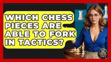 Which Chess Pieces Are Able To Fork In Tactics? - The Chess Codex