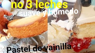 POR QUE USTEDES LO PIDIERON PASTEL DE VAINILLA SUPER HUMEDO MUY SUAVE  DELICIOSO