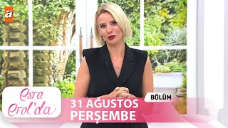 Esra Erolda 31 Ağustos 2023 Tek Parça