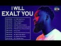 I Will Exalt You (Dante Bowe)