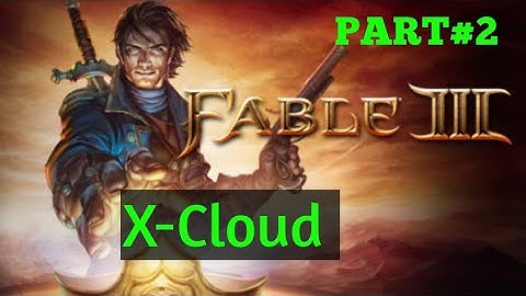 FABLE 3 (X-Cloud) Part 2