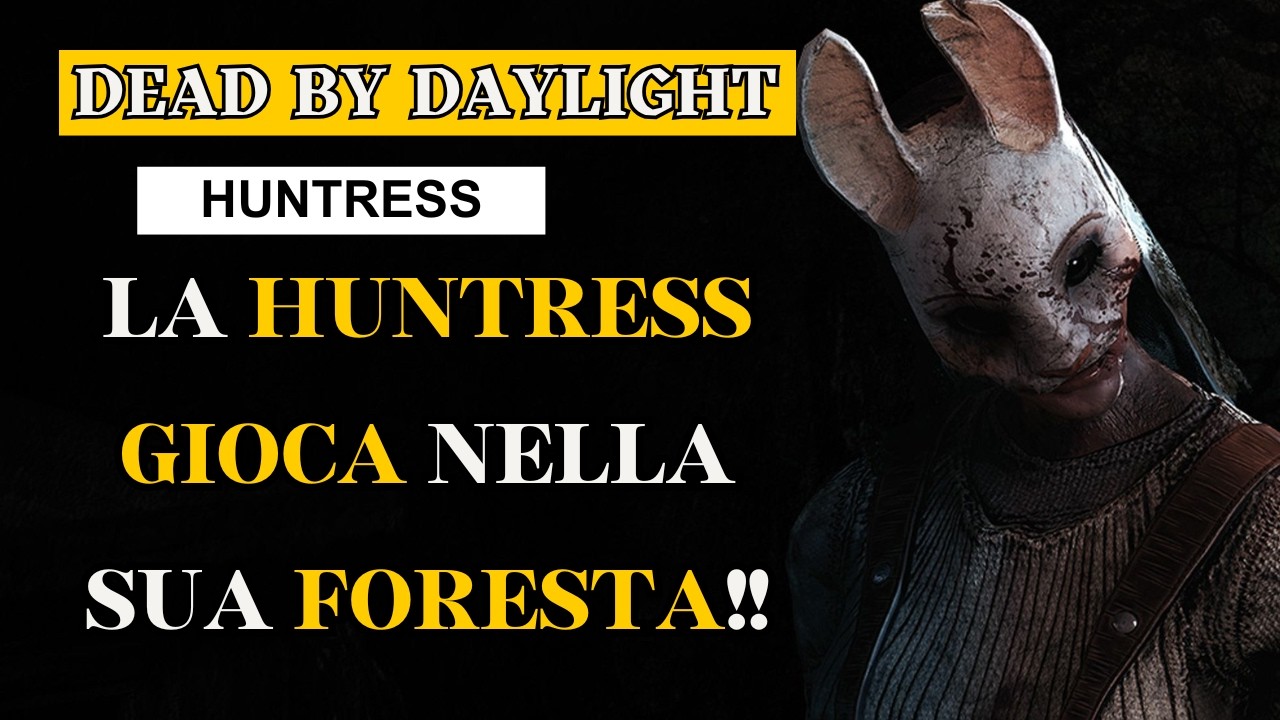 LA HUNTRESS GIOCA NELLA SUA FORESTA!! (Cacciatrice). Dead By Daylight ITA Gameplay (Killer).
