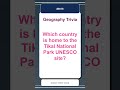 Geography Trivia Quiz #0018 | Which country is home to the Tikal National Park UNESCO...