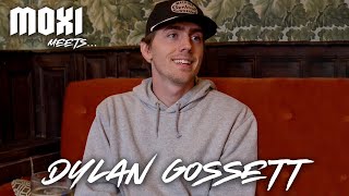 Moxi meets... DYLAN GOSSET