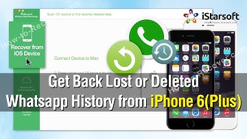 How to Get Back Lost or Deleted Whatsapp History from iPhone 6(Plus)