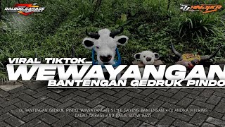 WEWAYANGAN VIRAL TIKTOK • DJ BANTENGAN GEDRUK PINDO • Dj Andika Ft Dalbo Garage