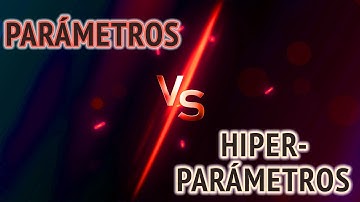 Parámetros e hiper-parámetros en el Machine Learning