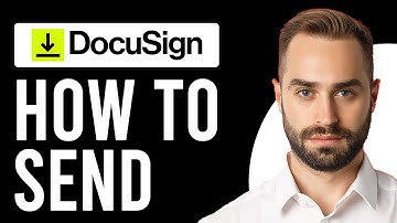How to Send a DocuSign (How Do DocuSign Electronic Signatures Work?)