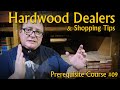 Shopping at a Hardwood Dealer - Rough Lumber, S4S, Plywood - Prerequisite Course #09