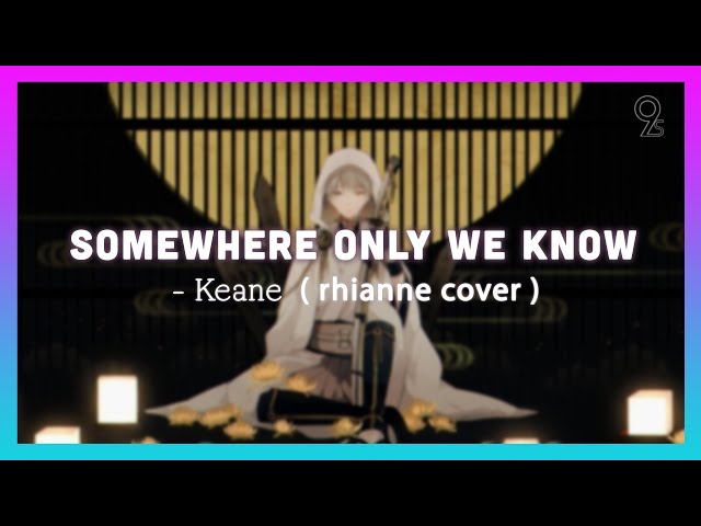 Somewhere only we know ( rhianne cover ) - keane🍀[1 HOUR LOOP] class=