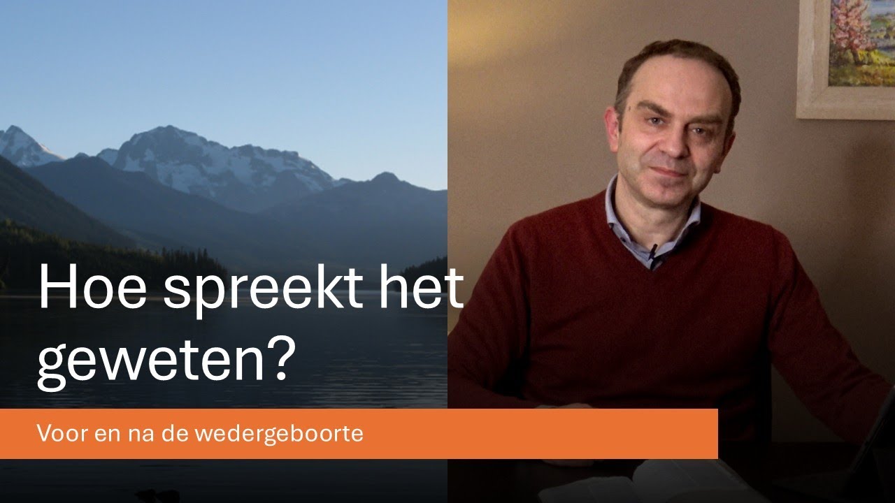 Hoe spreekt het geweten | Voor en na de wedergeboorte