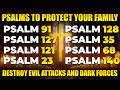 PRAYING PSALMS TO PROTECT YOUR FAMILY AND HOME | PRAYER TO DESTROY EVIL ATTACKS AND DARK FORCES